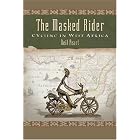 The Masked Rider: Cycling in West Africa by  Neil Peart