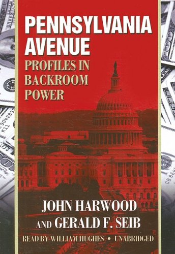Pennsylvania Avenue: Profiles in Backroom Power