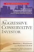 The Aggressive Conservative Investor (Wiley Investment Classics)
