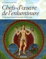 Chefs-d'oeuvre de l'enluminure : Les plus beaux manuscrits enluminés du monde 400 à 1600