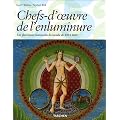 Chefs-d'oeuvre de l'enluminure : Les plus beaux manuscrits enlumin�s du monde 400 � 1600
