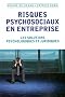 Risques psychosociaux en entreprise: Les solutions psychologiques et juridiques
