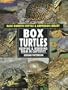 Box Turtles: Keeping & Breeding Them in Captivity