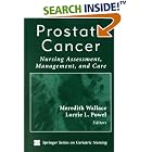 Prostate Cancer: Nursing Assessment, Management, and Care by Meredith Wallace and Lorrie Powel