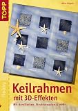 Keilrahmen mit 3D-Effekten: Mit Acrylfarben, Strukturpasten und mehr - Alice R&ouml;gele