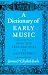 Search : A Dictionary of Early Music: From The Troubadours to Monteverdi
