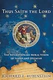 Thus Saith the Lord: The Revolutionary Moral Vision of Isaiah and Jeremiah Richard E. Rubenstein