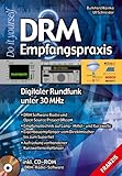 DRM Empfangspraxis.Mit CD-ROM. Digitaler Rundfunk unter 30 MHz-