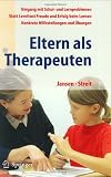 Eltern als Therapeuten - Ein Leitfaden zum Umgang mit Schul- und Lernproblemen - Fritz Jansen, Uta Streit