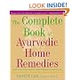 The Complete Book of Ayurvedic Home Remedies