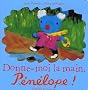 Donne-moi la main, P�n�lope !