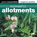 Successful Allotments: Green Essentials - Organic Guides