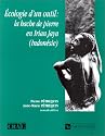 Ecologie d'un outil : la hache de pierre en Irian Jaya (Indon&eacute;sie)