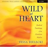 Wild at Heart: Radical Teachings of the Christian Mystics