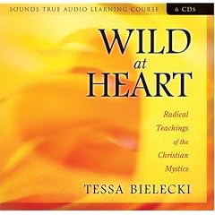 Wild at Heart: Radical Teachings of the Christian Mystics