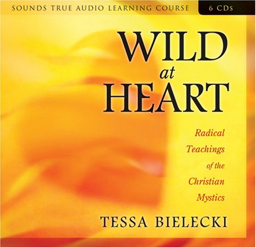Wild at Heart: Radical Teachings of the Christian Mystics under Mysticism in The Books Store