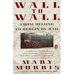 Wall to Wall: From Beijing to Berlin by Rail (Travel Library, Penguin)