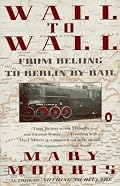 Wall to Wall: From Beijing to Berlin by Rail (Travel Library, Penguin)