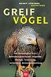 Greifv�gel: Alle europ�ischen Arten, Bestimmungsmerkmale, Flugbilder, Biologie, Verbreitung, Gef�hrdung, Bestandsentwicklung