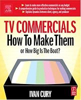 TV Commercials: How to Make Them: or, How Big is the Boat?