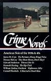 Crime Novels : American Noir of the 1930s and 40s : The Postman Always Rings Twice / They Shoot Horses, Don't They? / Thieves Like Us / The Big Clock / Nightmare Alley / I Married a Dead Man (Library of America)