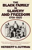 The Black Family in Slavery and Freedom, 1750-1925