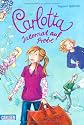 Carlotta, Band 1: Carlotta - Internat auf Probe