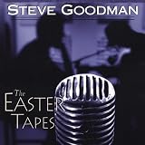 Steve Goodman - The Easter Tapes