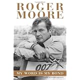 My Word Is My Bond: The Autobiographyby Roger Moore