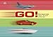 GO! Cars, planes, boats, trains: the world on the move