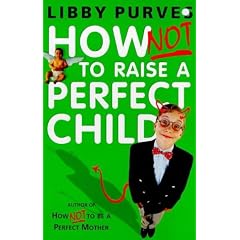 How Not to Raise the Perfect Child