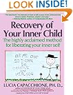 Recovery of Your Inner Child: The Highly Acclaimed Method for Liberating Your Inner Self