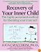 Recovery of Your Inner Child: The Highly Acclaimed Method for Liberating Your Inner Self