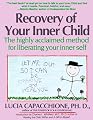Recovery of Your Inner Child: The Highly Acclaimed Method for Liberating Your Inner Self