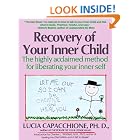 Click here to buy Recovery of Your Inner Child: The Highly Acclaimed Method for Liberating Your Inner Self by  Lucia Capacchione.