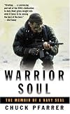 Warrior Soul: The Memoir of a Navy Seal