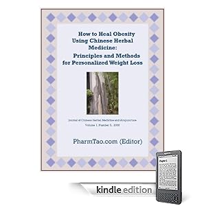 How to Heal Obesity Using Chinese Herbal Medicine: Principles and Methods for Personalized Weight Loss (Journal of Chinese Herbal Medicine and Acupuncture)