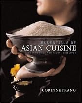 Essentials of Asian Cuisine : Fundamentals and Favorite Recipes