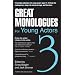Great Monologues For Young Actors Volume III