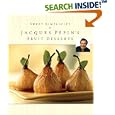 Sweet Simplicity: Jacques Pepin's Fruit Desserts