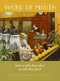 Word of mouth : what we talk about when we talk about food