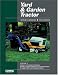Book Yard & Garden Tractor: Service Manual (Yard and Garden Tractor Service Manual Vol 1: Single-Cylinder Models) (Yard and Garden Tractor Service Manual V