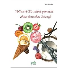 Vollwert-Eis selbst gemacht - ohne tierisches Eiwei�