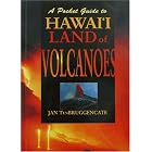 Click here to buy A Pocket Guide to Hawaii Land of Volcanoes by Jan TenBruggencate.