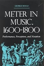 Meter in Music, 1600-1800: Performance, Perception, and Notation (Music Scholarship and Performance)