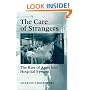 The Care of Strangers: The Rise of America's Hospital System