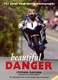 Beautiful Danger: 101 Great Road Racing Photographs