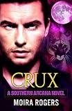 Crux (Southern Arcana, Book #1)