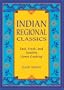 Indian Regional Classics: Fast, Fresh, and Healthy Home Cooking