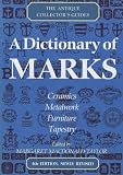 A Dictionary of Marks: Ceramics - Metalwork - Furniture - Tapestry (Antique Collector's Guides)